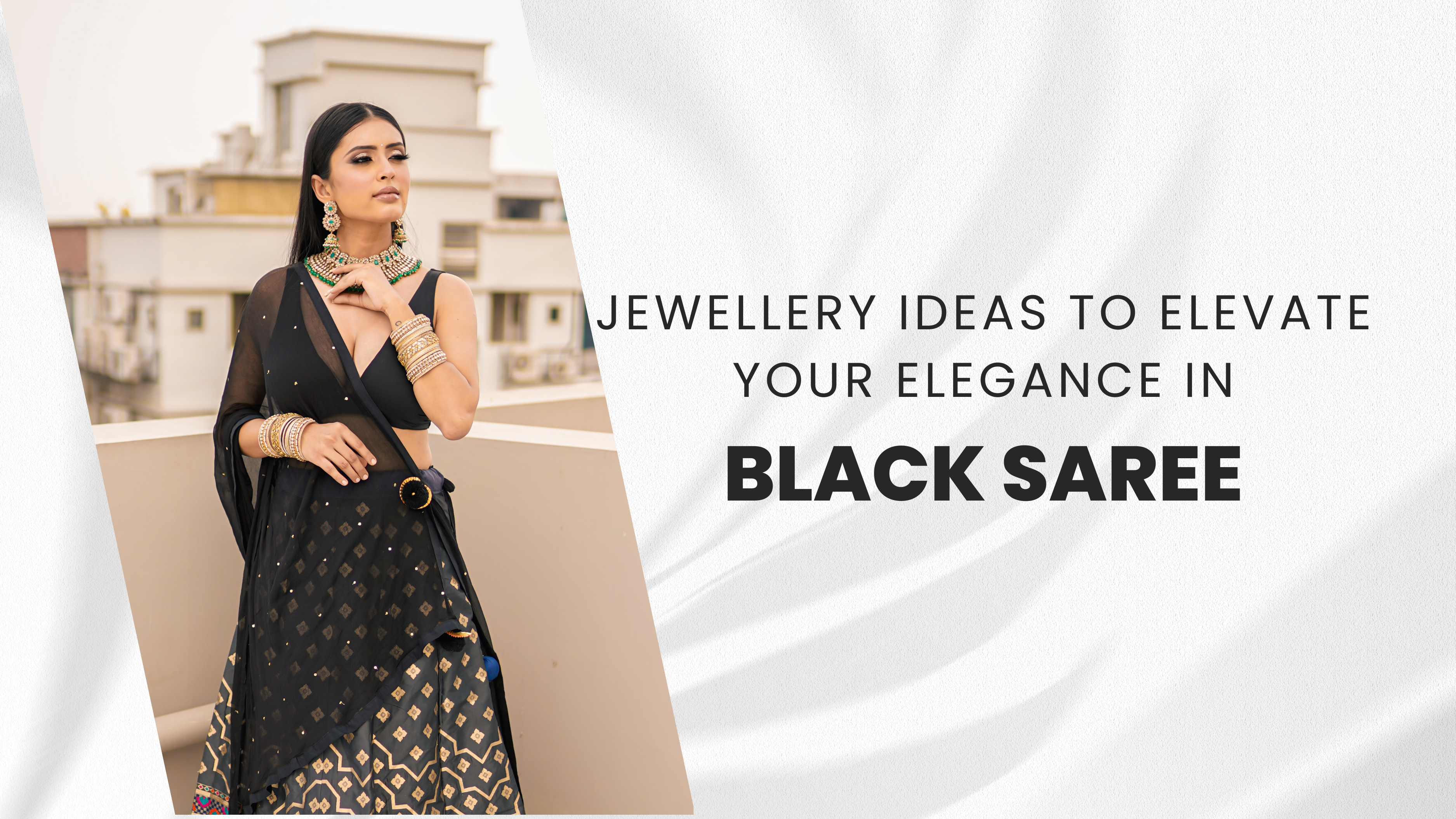 Jewellery Ideas to Elevate Your Elegance in a Black Saree