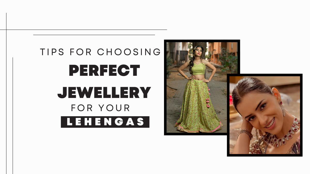 Tips for Choosing the Perfect Jewellery for Your Lehengas