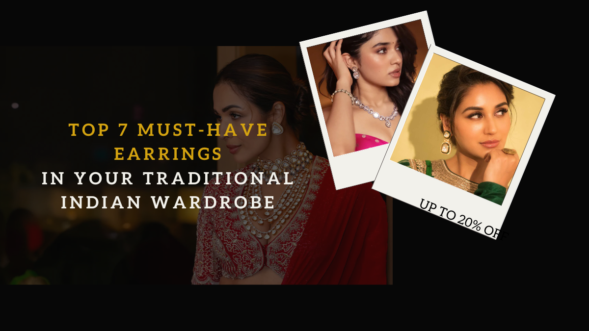 Top 7 Must-Have Earrings In Your Traditional Indian Wardrobe